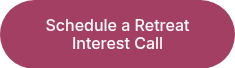 Schedule a Retreat Interest Call