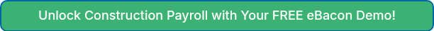 Unlock Construction Payroll with Your FREE eBacon Demo!