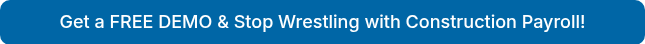 Get a FREE DEMO & Stop Wrestling with Construction Payroll!