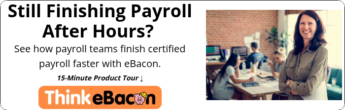 Still Finishing Payroll After Hours?&nbsp; See how payroll teams finish&nbsp;certified payroll faster with eBacon.