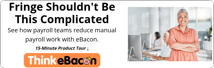 Fringe Shouldn't Be This Complicated See how payroll teams reduce manual payroll work with eBacon.