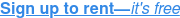 Sign up to rent—it's free
