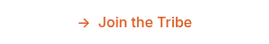 → &nbsp;Join the Tribe