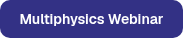 <table style="border-collapse: collapse; width: 100%;">
<tbody>
<tr style="height: 2px;">
<td style="height: 2px; width: 100%;">
<p>Multiphysics&nbsp;Webinar</p>
</td>
</tr>
</tbody>
</table>