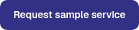 <table style="border-collapse: collapse; width: 100%; height: 20px;">
<tbody>
<tr style="height: 20px;">
<td style="height: 21px; width: 100%;">Request sample service</td>
</tr>
</tbody>
</table>