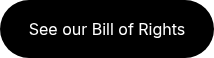 See our Bill of Rights