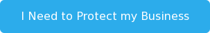 I Need to Protect my Business