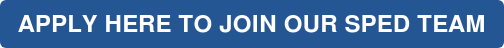 APPLY HERE TO JOIN OUR SPED TEAM
