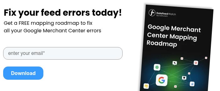 Fix your feed errors today! Get a FREE mapping roadmap to fix all your Google Merchant Center errors&nbsp;