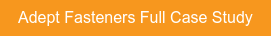 Adept Fasteners Full Case Study