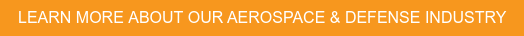 LEARN MORE ABOUT OUR AEROSPACE & DEFENSE INDUSTRY
