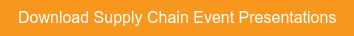 Download Supply Chain Event Presentations