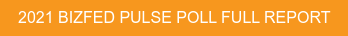 2021 BIZFED PULSE POLL FULL REPORT