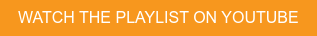WATCH THE PLAYLIST ON YOUTUBE