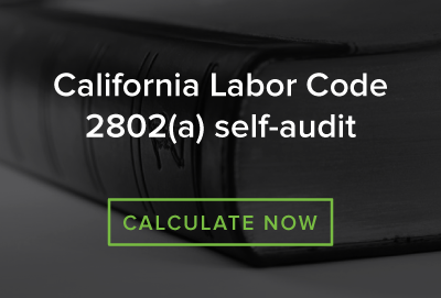 Audit your risk for CA Labor Code 2802(a)