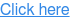 Click here