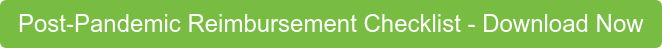 Post-Pandemic Reimbursement Checklist - Download Now
