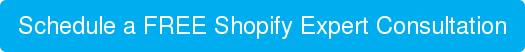 Schedule a FREE Shopify Expert Consultation