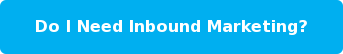 Do I Need Inbound Marketing?