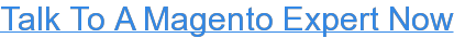 Talk To A Magento Expert Now