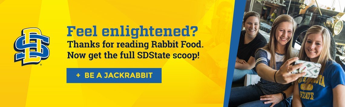 Feel enlightened? Thanks for reading Rabbit Food. Now get the full SDState scoop!