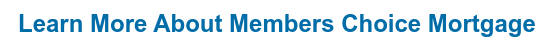 Learn More About Members Choice Mortgage