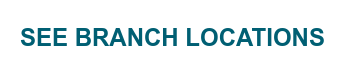 SEE BRANCH LOCATIONS