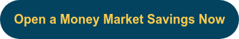 Open a Money Market Savings Now