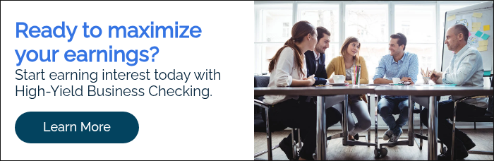 Ready to maximize your earnings? Start earning interest today with High-Yield Business Checking.  
