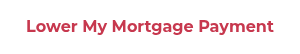 Lower My Mortgage Payment