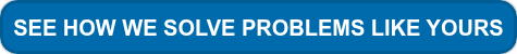 <span style="font-family: Arial, Helvetica, sans-serif; font-size: 20px;">SEE HOW WE SOLVE PROBLEMS LIKE YOURS</span>