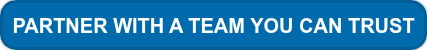 <span style="font-family: Arial, Helvetica, sans-serif; font-size: 20px;">PARTNER WITH A TEAM YOU CAN TRUST</span>