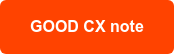 GOOD CX note