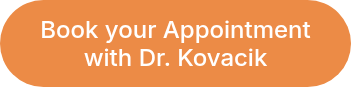 Book your Appointment with Dr. Kovacik