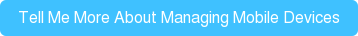 Tell Me More About Managing Mobile Devices