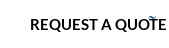 REQUEST A QUOTE