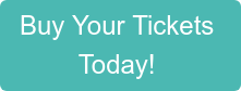 Buy Your Tickets&nbsp; Today!&nbsp;