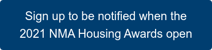 Sign up to be notified when the 2021 NMA Housing Awards open