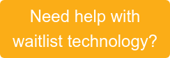 Need help with waitlist technology?