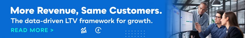 More revenue, same customers. The data-driven LTV framework for growth. Read more.