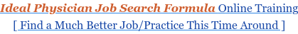 Ideal Physician Job Search Formula Online Training [ Find a Much Better  Job/Practice This Time Around ]