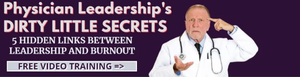 Physician leadership and physician burnout five dirty little secrets