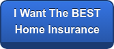 I Need The BEST Home Insurance