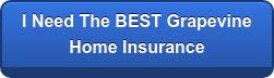 I Want The BEST Grapevine Home Insurance