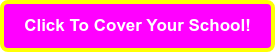 Click To Cover Your School!