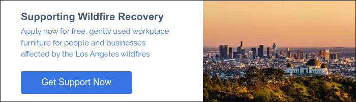 Supporting Wildfire Recovery Apply now for free, gently used workplace furniture for people and businesses affected by the Los Angeles wildfires  