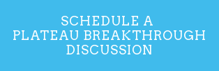 Schedule a  Plateau Breakthrough Discussion