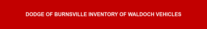 DODGE OF BURNSVILLE INVENTORY OF WALDOCH VEHICLES
