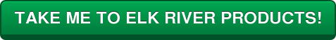 TAKE ME TO ELK RIVER PRODUCTS!