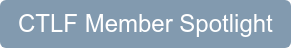 CTLF Member Spotlight